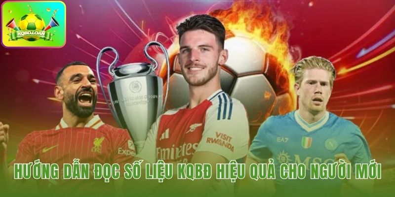 Đọc vị KQBD Hướng dẫn cách đọc số liệu KQBD hiệu quả cho người mới - phân tích thông số kết quả bóng đá chuyên sâu